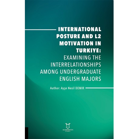 International Posture and L2 Motivation in Turkiye: Examining the Interrelationships Among Undergraduate English Majors