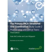 The Primary FRCA Structured Oral Examination Study Guide 2 Pharmacology and Clinical Topics