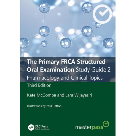The Primary FRCA Structured Oral Examination Study Guide 2 Pharmacology and Clinical Topics
