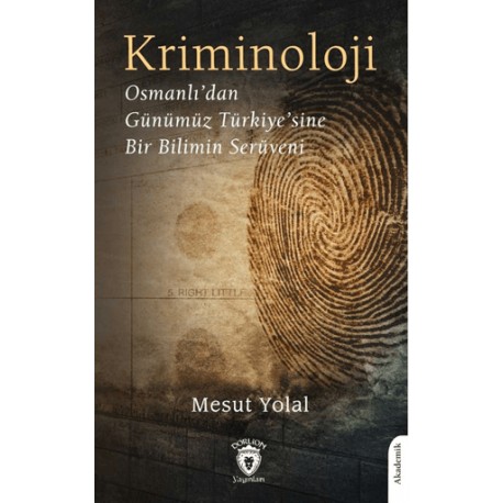 Kriminoloji Osmanlı’dan Günümüz Türkiye’sine Bir Bilimin Serüveni