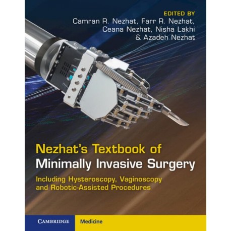 Nezhat's Textbook of Minimally Invasive Surgery: Including Hysteroscopy, Vaginoscopy and Robotic-Assisted Procedures,5th Edition Nezhat's Textbook of Minimally Invasive Surgery: Including Hysteroscopy, Vaginoscopy and Robotic-Assisted Procedures,5th Edition