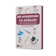 Bir Hemşirenin İlk Adımları Temel Uygulamalar Rehberi