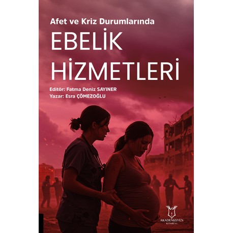 Afet ve Kriz Durumlarında Ebelik Hizmetleri