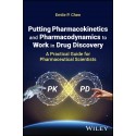 Putting Pharmacokinetics and Pharmacodynamics to Work in Drug Discovery: A Practical Guide for Pharmaceutical Scientists