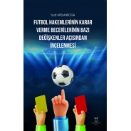 Futbol Hakemlerinin Karar Verme Becerilerinin Bazı Değişkenler Açısından İncelenmesi