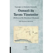 Toprağın ve Kalemin Arasında: Osmanlı'da Tarımı Yönetenler (Weberyen Bir Bürokrasi Okuması)