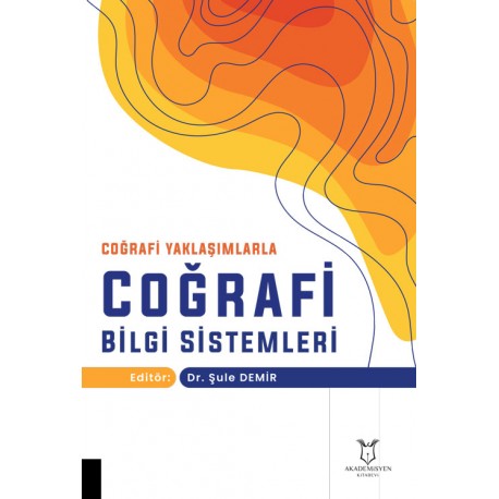 Coğrafi Yaklaşımlarla Coğrafi Bilgi Sistemleri