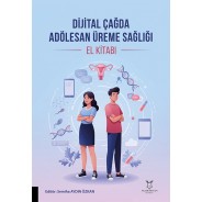 Dijital Çağda Adölesan Üreme Sağlığı El Kitabı