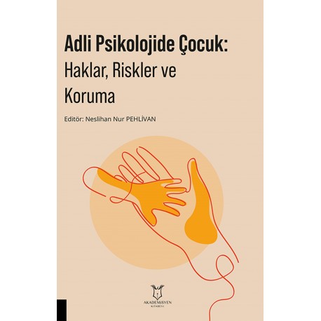 Adli Psikolojide Çocuk: Haklar, Riskler ve Koruma