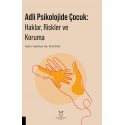 Adli Psikolojide Çocuk: Haklar, Riskler ve Koruma
