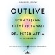 Outlive: Uzun Yaşama Bilimi ve Sanatı