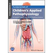 Fundamentals of Children's Applied Pathophysiology: An Essential Guide for Nursing and Healthcare Students