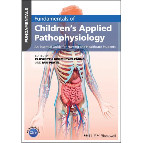Fundamentals of Children's Applied Pathophysiology: An Essential Guide for Nursing and Healthcare Students