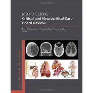 Mayo Clinic Critical and Neurocritical Care Board Review