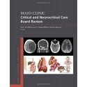 Mayo Clinic Critical and Neurocritical Care Board Review