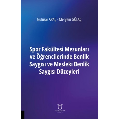Spor Fakültesi Mezunları ve Öğrencilerinde Benlik Saygısı ve Mesleki Benlik Saygısı Düzeyleri