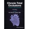 Chronic Total Occlusions: A Guide to Recanalization, 3rd Edition