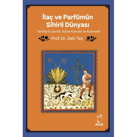 İlaç ve Parfümün Sihirli Dünyası/ Tarihte Eczacılık, Güzel Kokular ve Kozmetik