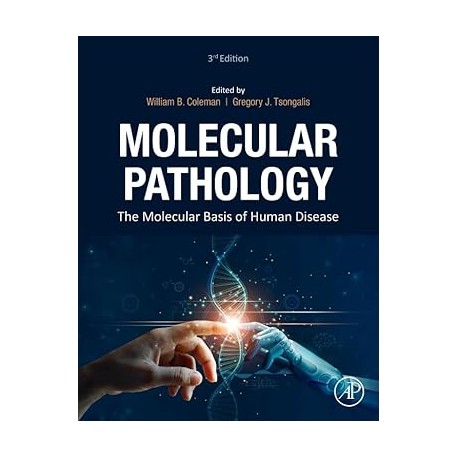 Molecular Pathology: The Molecular Basis of Human Disease,3 Edition Molecular Pathology: The Molecular Basis of Human Disease,3 Edition