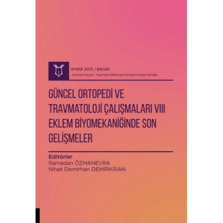 Güncel Ortopedi ve Travmatoloji Çalışmaları VIII ( AYBAK 2025 Bahar )