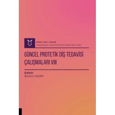 Güncel Protetik Diş Tedavisi Çalışmaları VIII ( AYBAK 2025 Bahar )