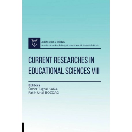 Current Researches in Educational Sciences VIII ( AYBAK 2025 Spring )