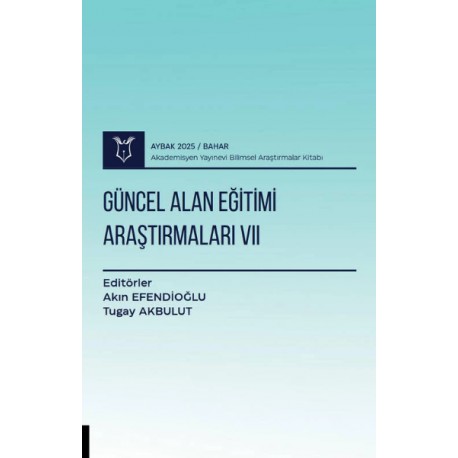 Güncel Alan Eğitimi Araştırmaları VII ( AYBAK 2025 Bahar )