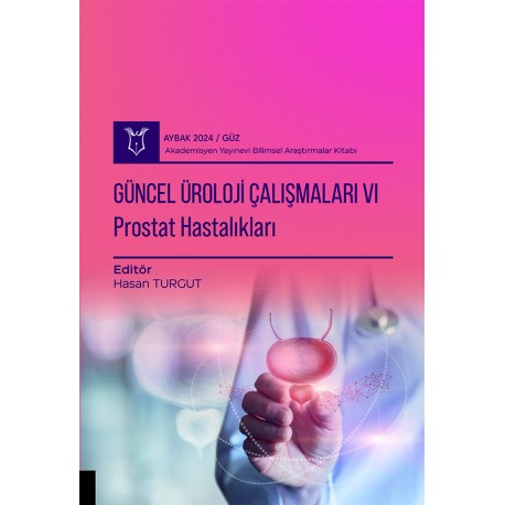 Güncel Üroloji Çalışmaları VI - Prostat Hastalıkları( AYBAK 2024 Güz )