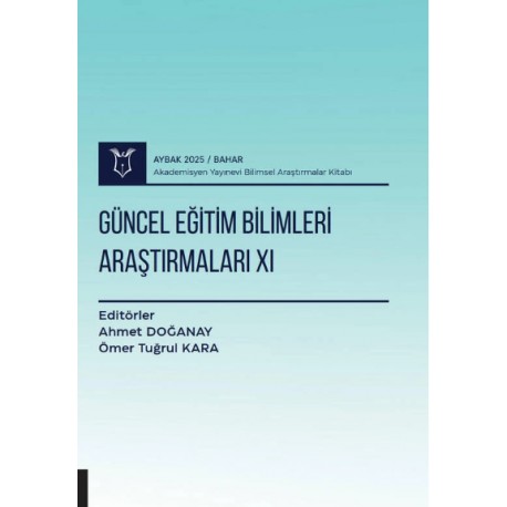 Güncel Eğitim Bilimleri Araştırmaları XI ( AYBAK 2025 Bahar )
