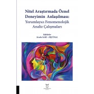Nitel Araştırmada Öznel Deneyimin Anlaşılması: Yorumlayıcı Fenomenolojik Analiz Çalışmaları