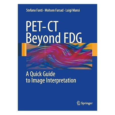 PET-CT Beyond FDG Authors Further product information A Quick Guide to Image Interpretation,