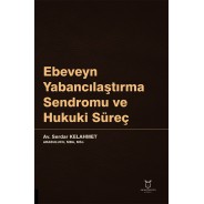 Ebeveyn Yabancılaştırma Sendromu ve Hukuki Süreç