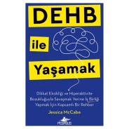 DEHB ile Yaşamak Dikkat Eksikliği ve Hiperaktivite Bozukluğuyla Savaşmak Yerine İş Birliği Yapmak İçin Kapsamlı Bir Rehber