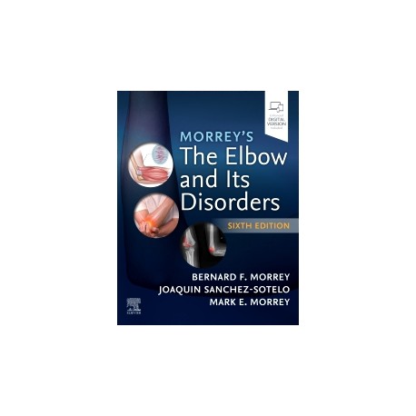 Morrey's The Elbow and Its Disorders, 6th Edition Morrey's The Elbow and Its Disorders, 6th Edition