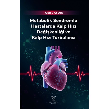 Metabolik Sendromlu Hastalarda Kalp Hızı Değişkenliği ve Kalp Hızı Türbülansı