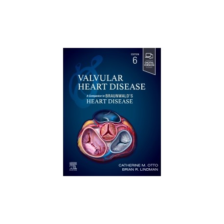 Valvular Heart Disease: A Companion to Braunwald's Heart Disease, 6th Edition