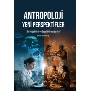 Antropoloji Yeni Perspektifler “Bir Doğa Bilimi ve Beşeri Bilimlerden Biri”