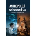 Antropoloji Yeni Perspektifler “Bir Doğa Bilimi ve Beşeri Bilimlerden Biri”
