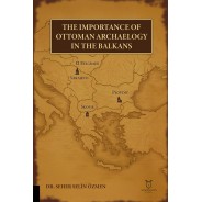 The Importance of Ottoman Archaeology in the Balkans