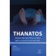 THANATOS Modern Adli Tıpta Ölüm ve Ötesi Eğitim ve Araştırma için Bir Ders Kitabı