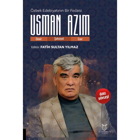 Özbek Edebiyatının Bir Fedaisi Usman Azim (Devir-Şahsiyet-Eser)