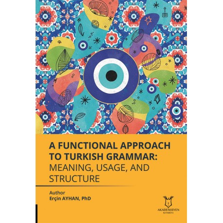 A Functional Approach to Turkish Grammar Meaning, Usage, and Structure A Functional Approach to Turkish Grammar Meaning, Usage, and Structure