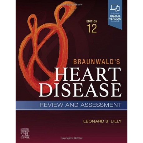 Braunwald`s Heart Disease Review and Assessment A Companion to Braunwald’s Heart Disease 12th Edition