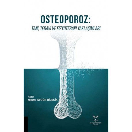 Osteoporoz : Tanı, Tedavi ve Fizyoterapi Yaklaşımları