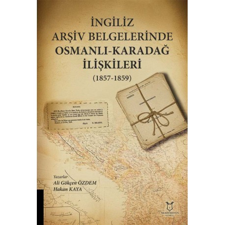 İngiliz Arşiv Belgelerinde Osmanlı -Karadağ İlişkileri (1857-1859)