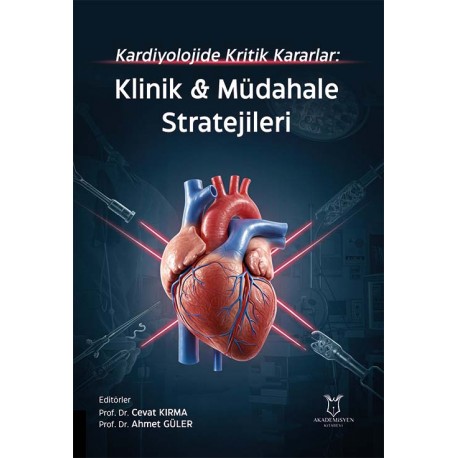 Kardiyolojide Kritik Kararlar: Klinik & Müdahale Stratejileri