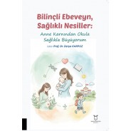 Bilinçli Ebeveyn, Sağlıklı Nesiller: Anne Karnından Okula Sağlıkla Büyüyorum