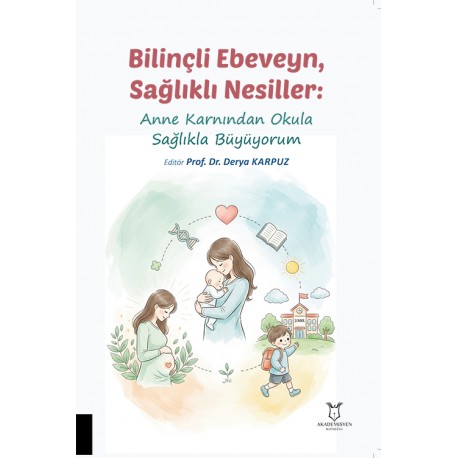 Bilinçli Ebeveyn, Sağlıklı Nesiller: Anne Karnından Okula Sağlıkla Büyüyorum