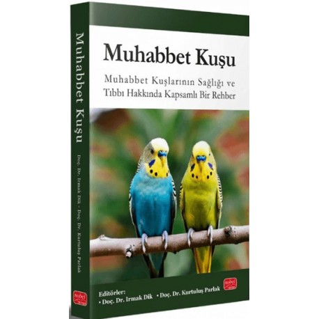 MUHABBET KUŞU - Muhabbet Kuşlarının Sağlığı ve Tıbbı Hakkında Kapsamlı Bir Rehber