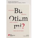 Bu Otizm Mi? Klinisyenler, Eğitimciler, Aileler ve İlgilenen Herkes İçin Bir Rehber